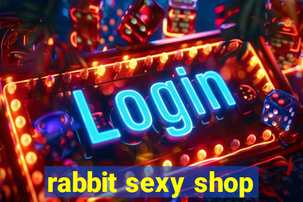 rabbit sexy shop